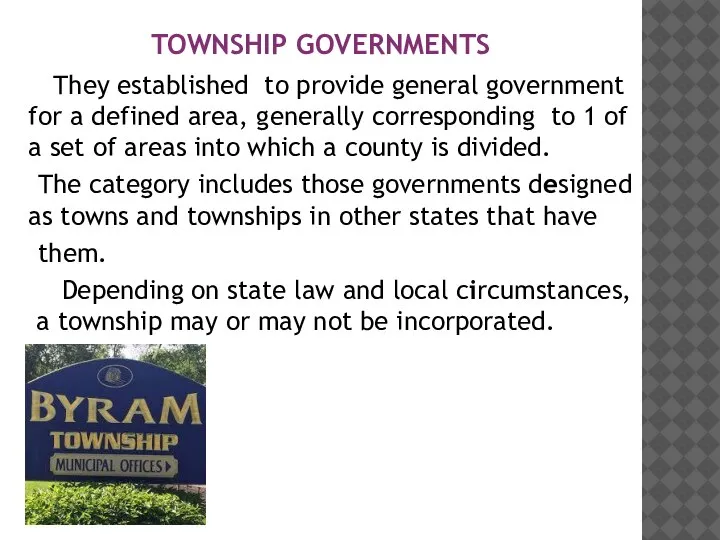 TOWNSHIP GOVERNMENTS They established to provide general government for a defined area,