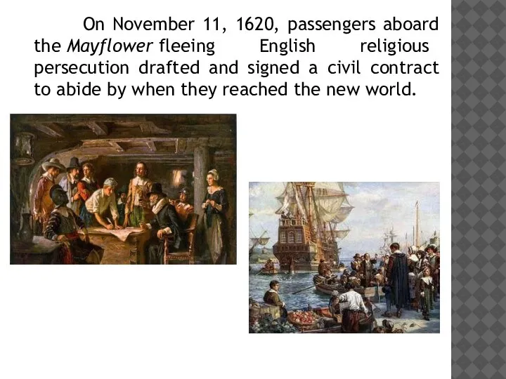 On November 11, 1620, passengers aboard the Mayflower fleeing English religious persecution