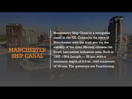 MANCHESTER SHIP CANAL Manchester Ship Canal is a navigable canal in the