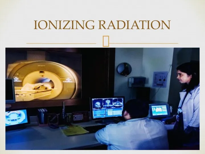 IONIZING RADIATION