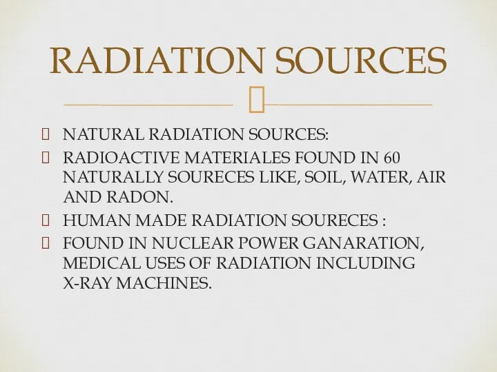 NATURAL RADIATION SOURCES: RADIOACTIVE MATERIALES FOUND IN 60 NATURALLY SOURECES LIKE, SOIL,