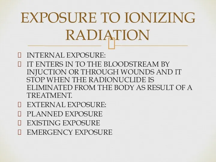 INTERNAL EXPOSURE: IT ENTERS IN TO THE BLOODSTREAM BY INJUCTION OR THROUGH
