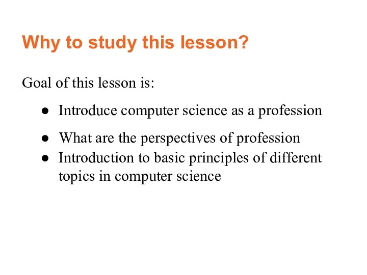 Why to study this lesson? Goal of this lesson is: Introduce computer