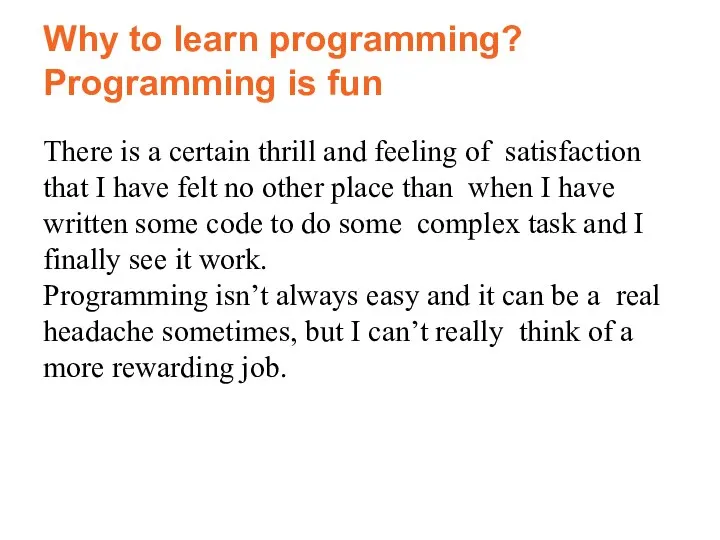 Why to learn programming? Programming is fun There is a certain thrill