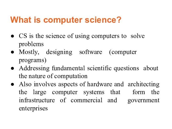What is computer science? CS is the science of using computers to