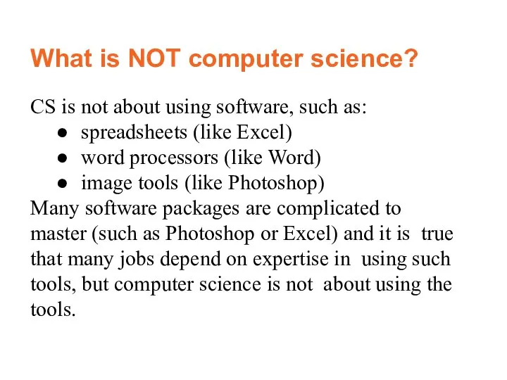 What is NOT computer science? CS is not about using software, such