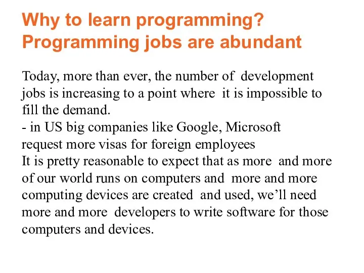 Why to learn programming? Programming jobs are abundant Today, more than ever,