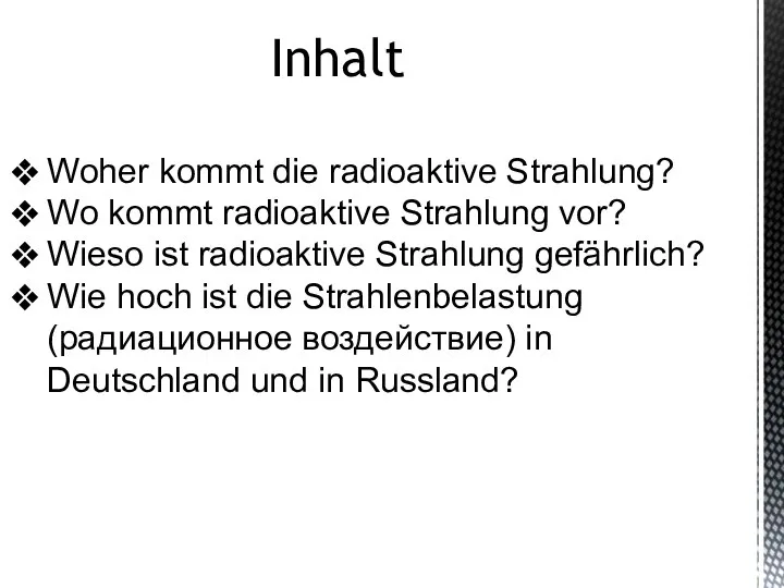 Inhalt Woher kommt die radioaktive Strahlung? Wo kommt radioaktive Strahlung vor? Wieso