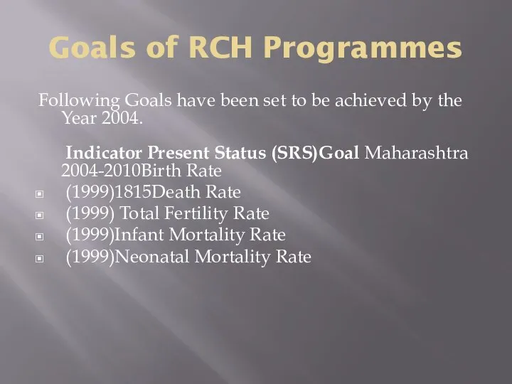 Goals of RCH Programmes Following Goals have been set to be achieved