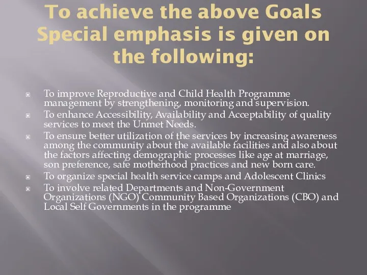 To achieve the above Goals Special emphasis is given on the following: