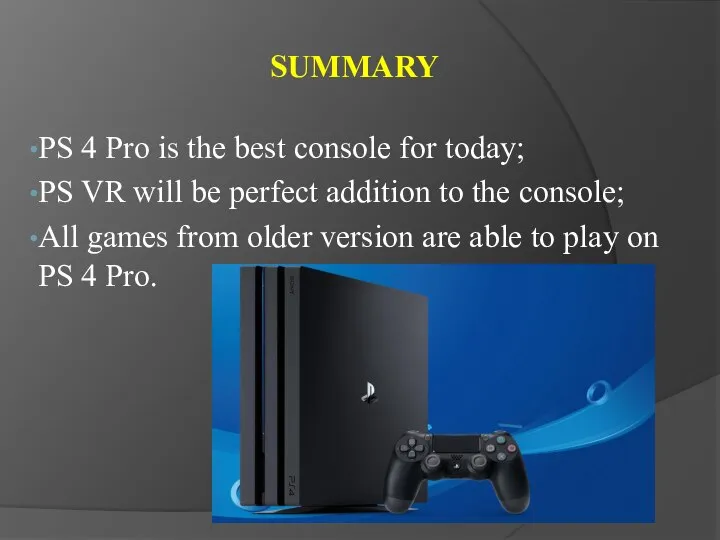 SUMMARY PS 4 Pro is the best console for today; PS VR