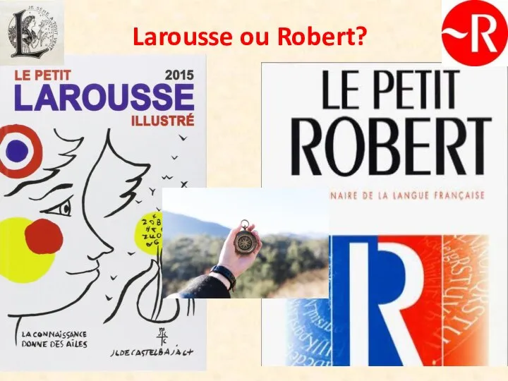Larousse ou Robert?