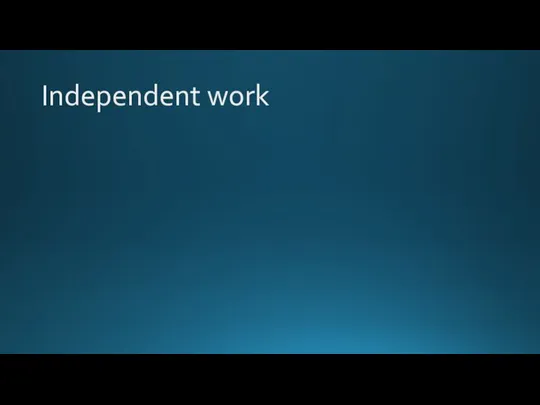 Independent work