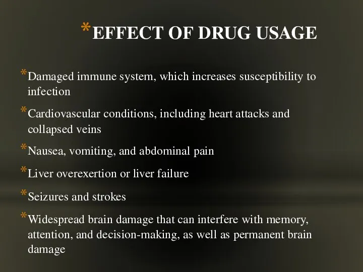 EFFECT OF DRUG USAGE Damaged immune system, which increases susceptibility to infection