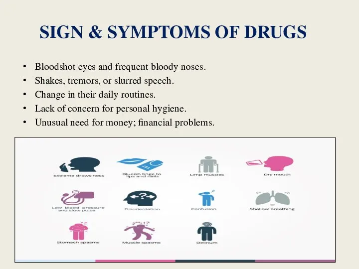 SIGN & SYMPTOMS OF DRUGS Bloodshot eyes and frequent bloody noses. Shakes,