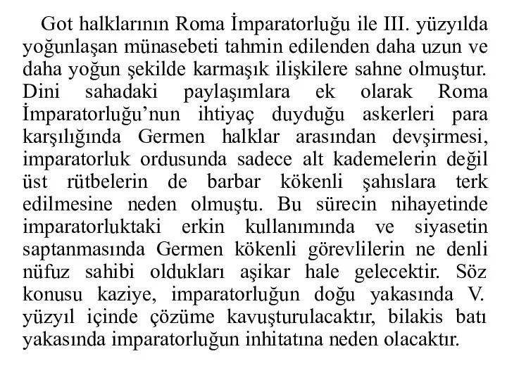 Got halklarının Roma İmparatorluğu ile III. yüzyılda yoğunlaşan münasebeti tahmin edilenden daha