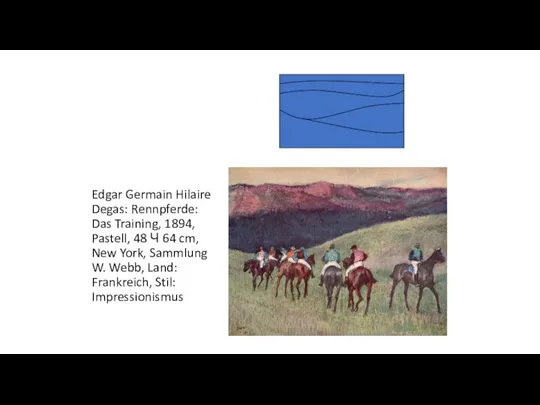 Edgar Germain Hilaire Degas: Rennpferde: Das Training, 1894, Pastell, 48 Ч 64