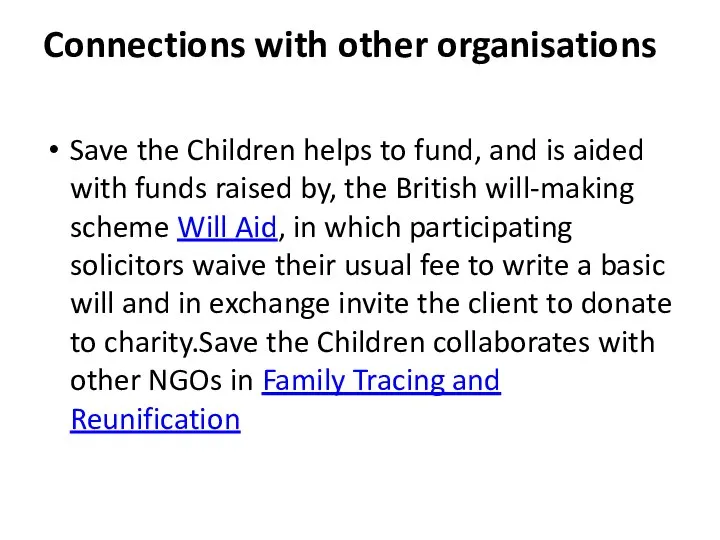 Connections with other organisations Save the Children helps to fund, and is