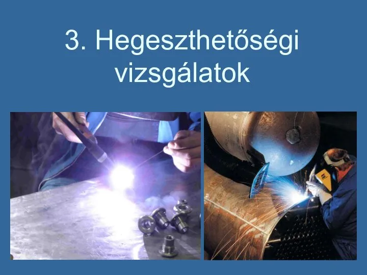 3. Hegeszthetőségi vizsgálatok