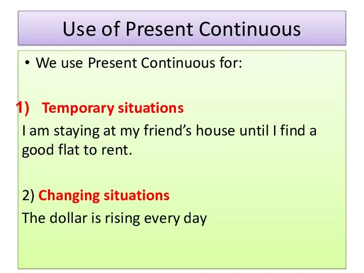 Use of Present Continuous We use Present Continuous for: Temporary situations I