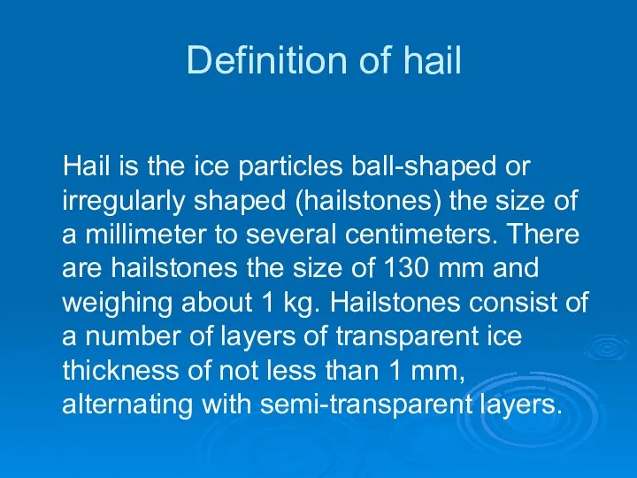 Definition of hail Hail is the ice particles ball-shaped or irregularly shaped