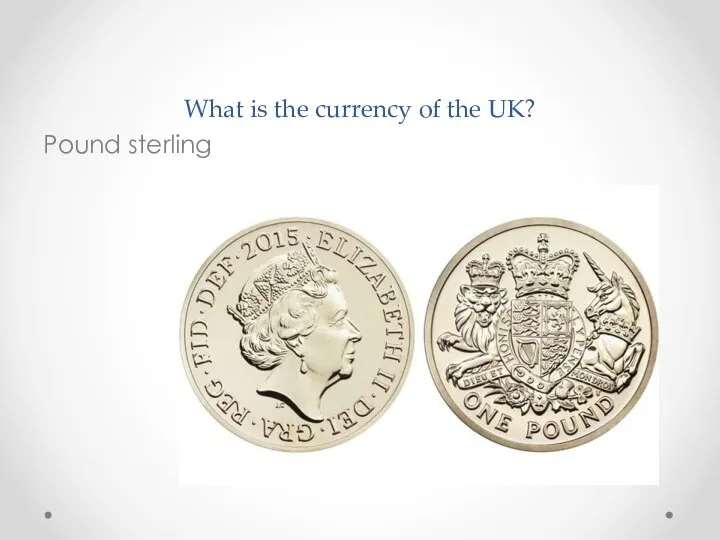 What is the currency of the UK? Pound sterling