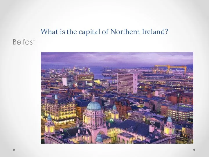 What is the capital of Northern Ireland? Belfast