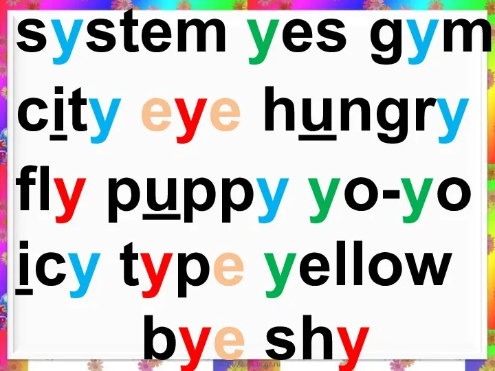 system yes gym city eye hungry fly puppy yo-yo icy type yellow bye shy
