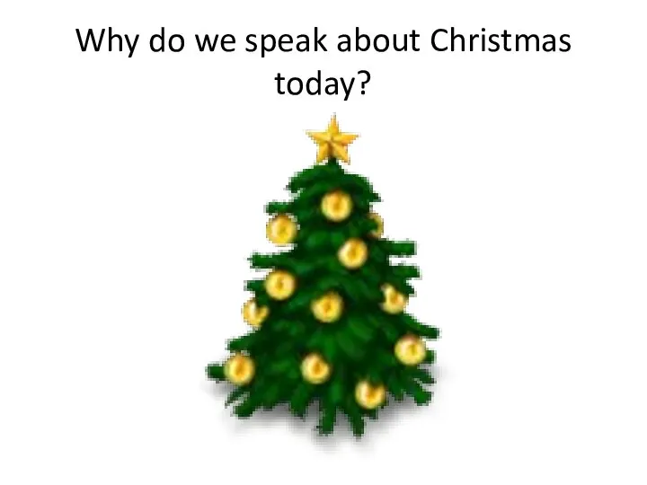 Why do we speak about Christmas today?