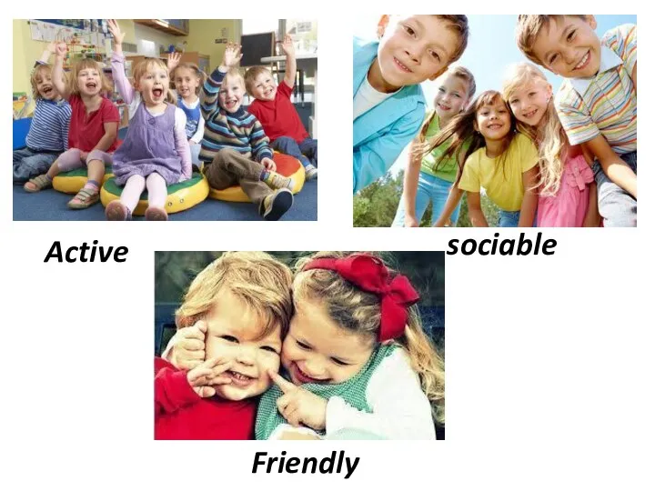 Active sociable Friendly