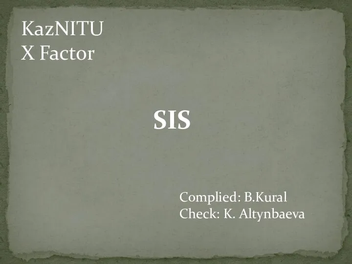 KazNITU X Factor SIS Complied: B.Kural Check: K. Altynbaeva