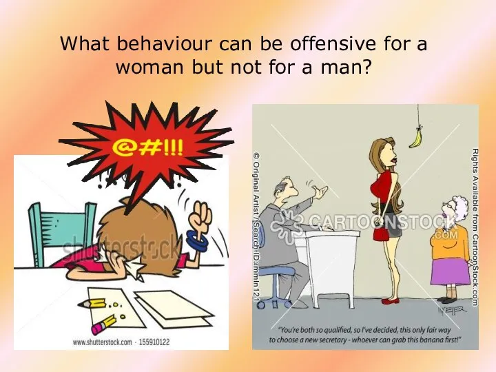 What behaviour can be offensive for a woman but not for a man?