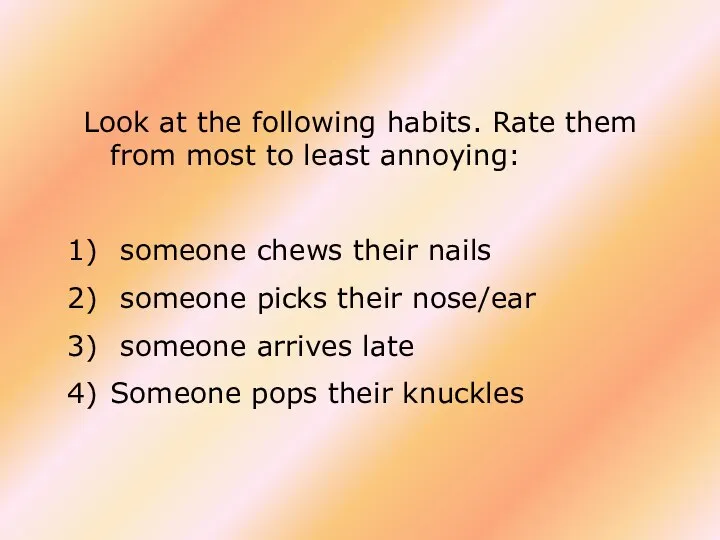 Look at the following habits. Rate them from most to least annoying: