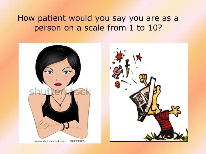 How patient would you say you are as a person on a