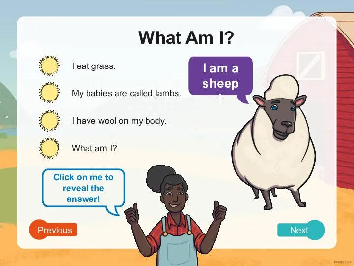 What Am I? I eat grass. My babies are called lambs. I