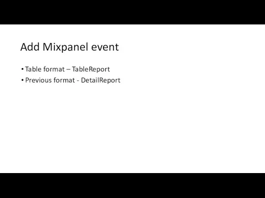 Add Mixpanel event Table format – TableReport Previous format - DetailReport