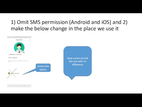 1) Omit SMS permission (Android and iOS) and 2) make the below