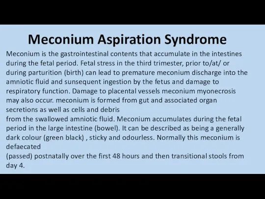 Meconium Aspiration Syndrome Meconium is the gastrointestinal contents that accumulate in the