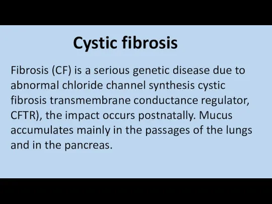 Cystic fibrosis Fibrosis (CF) is a serious genetic disease due to abnormal