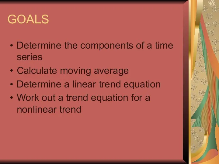 GOALS Determine the components of a time series Calculate moving average Determine