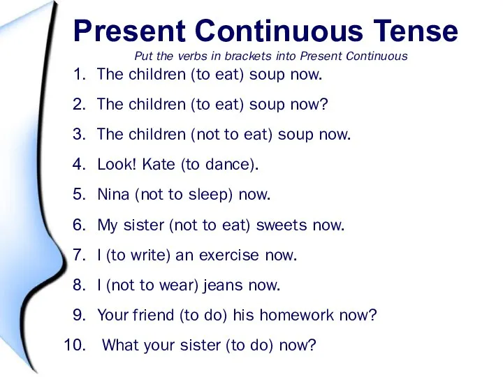Present Continuous Tense Put the verbs in brackets into Present Continuous The