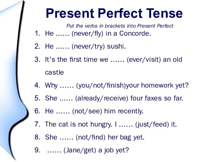 Present Perfect Tense Put the verbs in brackets into Present Perfect He