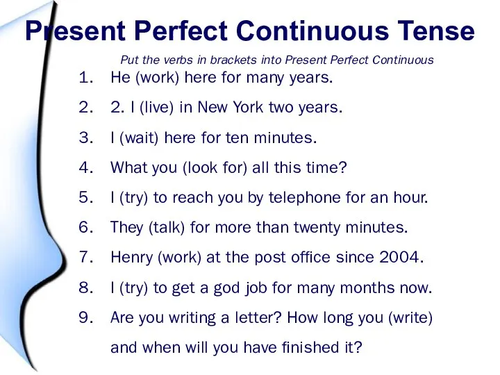 Present Perfect Continuous Tense Put the verbs in brackets into Present Perfect