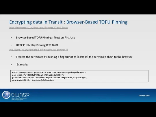Encrypting data in Transit : Browser-Based TOFU Pinning https://www.owasp.org/index.php/Pinning_Cheat_Sheet Browser-Based TOFU Pinning