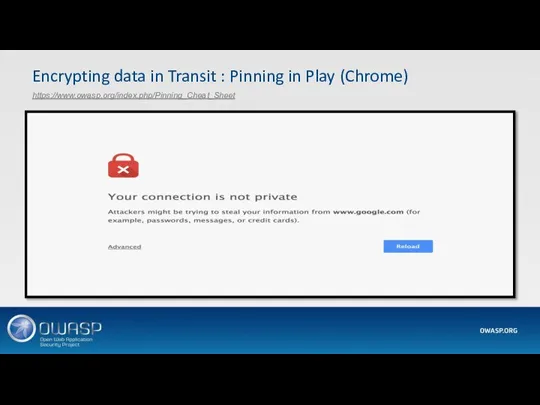 Encrypting data in Transit : Pinning in Play (Chrome) https://www.owasp.org/index.php/Pinning_Cheat_Sheet