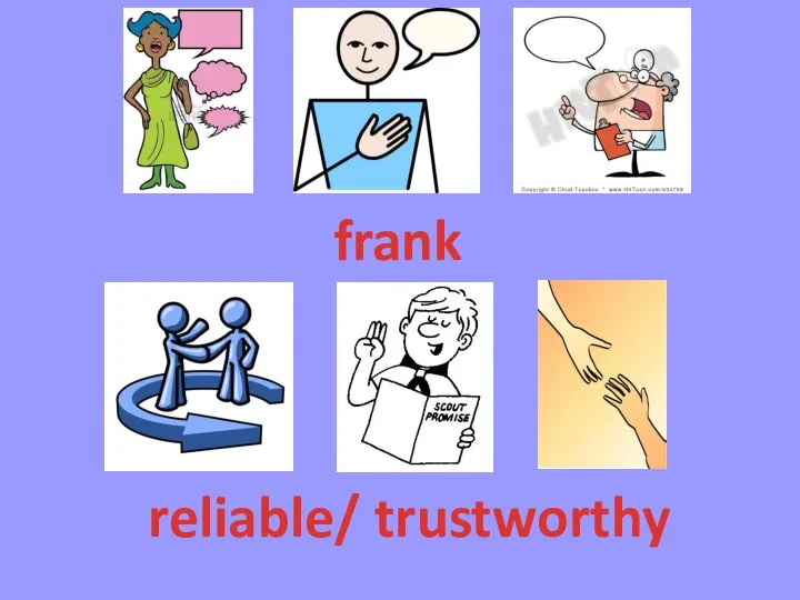 frank reliable/ trustworthy