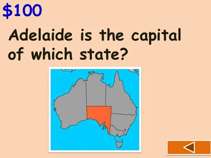 Adelaide is the capital of which state? $100