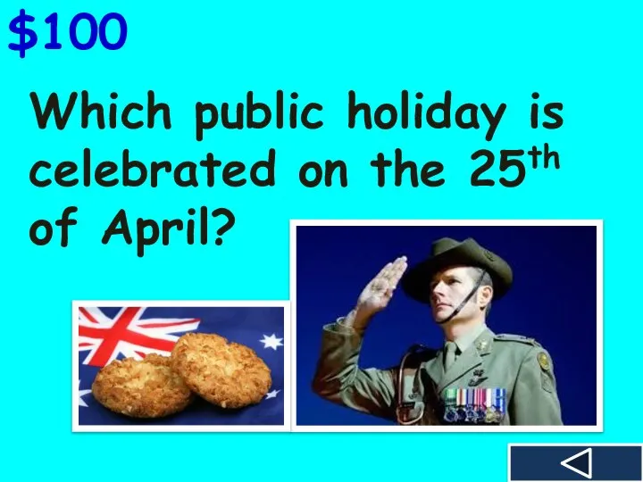 Which public holiday is celebrated on the 25th of April? $100