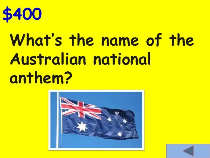 What’s the name of the Australian national anthem? $400