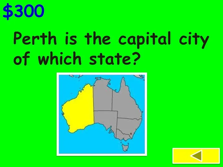 Perth is the capital city of which state? $300